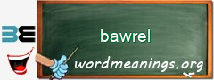 WordMeaning blackboard for bawrel